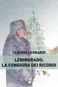 Leningrado: la congiura dei ricordi - Librerie.coop Leningrado: la congiura dei ricordi - Librerie.coop