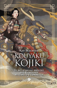 Kouyaku Kojiki. Il mito delle origini del Giappone riveduto e corretto - Librerie.coop