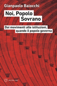 Noi, popolo sovrano. Dai movimenti alle istituzioni, quando il popolo governa - Librerie.coop