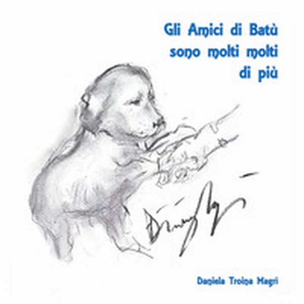 Gli amici di Batù sono molti molti di più - Librerie.coop Gli amici di Batù sono molti molti di più - Librerie.coop