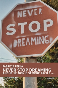 Never stop dreaming anche se non è sempre facile... - Librerie.coop
