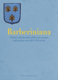 Barberiniana. Tributo alla fioritura delle arti romane nella prima metà del XVII secolo - Librerie.coop