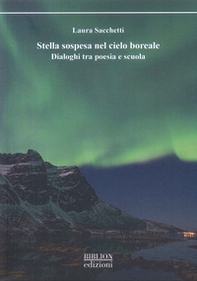 Stella sospesa nel cielo boreale. Dialoghi tra poesia e scuola - Librerie.coop