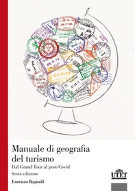 Manuale di geografia del turismo. Dal Grand Tour al post-Covid - Librerie.coop