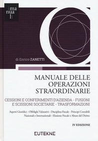 Manuale delle operazioni straordinarie. Cessioni e conferimenti d'azienda. Fusioni e scissioni societarie. Trasformazioni - Librerie.coop