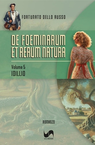 Idillio. De foeminarum et rerum natura - Vol. 5 - Librerie.coop