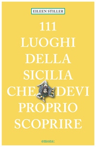 111 luoghi della Sicilia che devi proprio scoprire - Librerie.coop