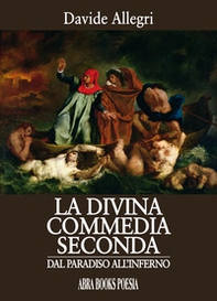 La Divina Commedia seconda. Dal paradiso all'inferno - Librerie.coop La Divina Commedia seconda. Dal paradiso all'inferno - Librerie.coop