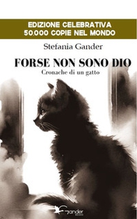 Forse non sono Dio. Cronache di un gatto - Librerie.coop