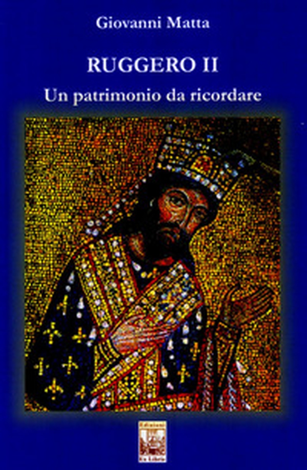 Ruggero II. Un patrimonio da ricordare - Librerie.coop Ruggero II. Un patrimonio da ricordare - Librerie.coop