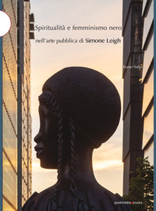 Spiritualità e femminismo nero nell'arte pubblica di Simone Leigh - Librerie.coop Spiritualità e femminismo nero nell'arte pubblica di Simone Leigh - Librerie.coop