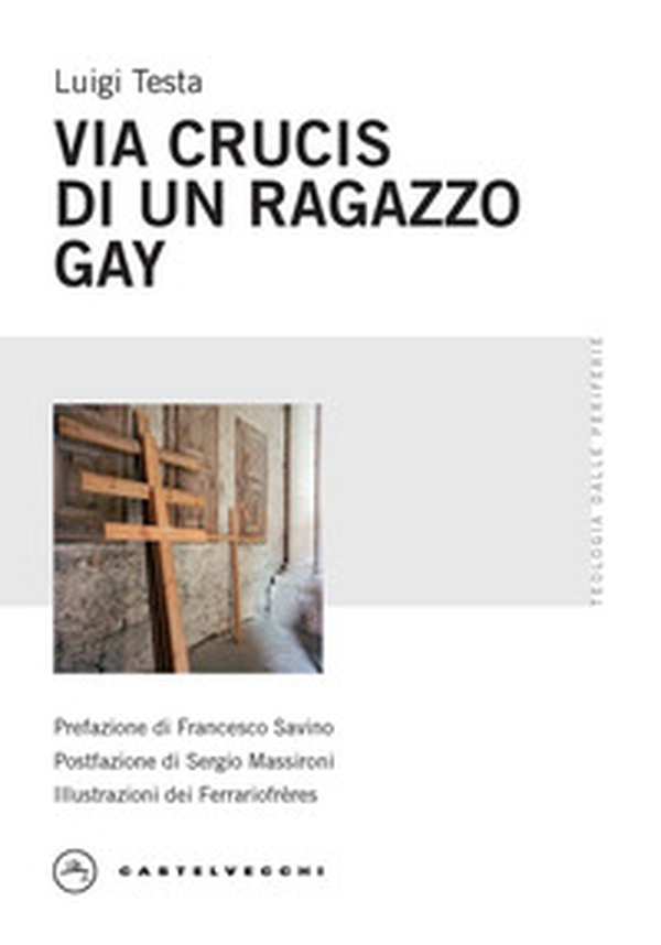 Via Crucis di un ragazzo gay - Librerie.coop Via Crucis di un ragazzo gay - Librerie.coop