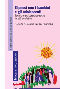 L'ipnosi con i bambini e gli adolescenti. Tecniche psicoterapeutiche in età evolutiva - Librerie.coop