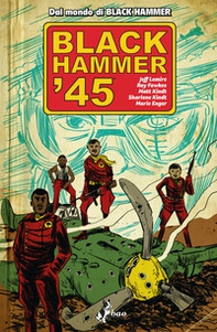 Black Hammer '45 - Librerie.coop Black Hammer '45 - Librerie.coop