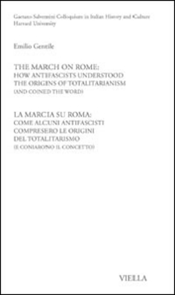 La Marcia su Roma: come alcuni antifascisti compresero le origini del totalitarismo (e coniarono il concetto). Ediz. italiana e inglese - Librerie.coop La Marcia su Roma: come alcuni antifascisti compresero le origini del totalitarismo (e coniarono il concetto). Ediz. italiana e inglese - Librerie.coop