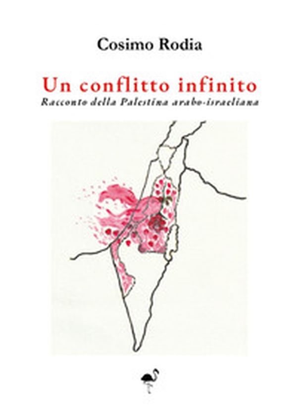Un conflitto infinito. Racconto della Palestina arabo-israeliana - Librerie.coop
