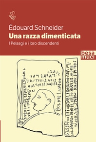 Una razza dimenticata. I Pelasgi e i loro discendenti - Librerie.coop Una razza dimenticata. I Pelasgi e i loro discendenti - Librerie.coop