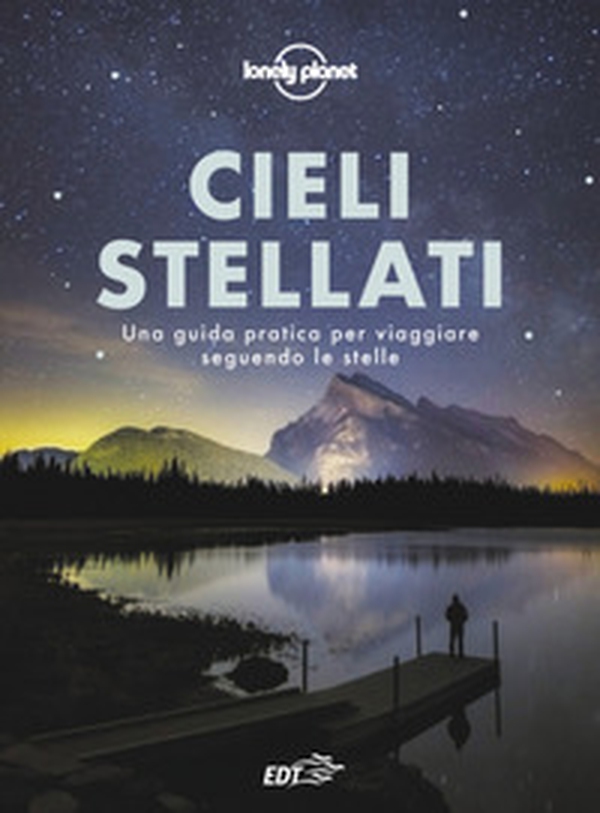 Cieli stellati. Una guida pratica per viaggiare seguendo le stelle - Librerie.coop Cieli stellati. Una guida pratica per viaggiare seguendo le stelle - Librerie.coop