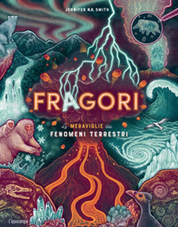 Fragori. Le meraviglie dei fenomeni terrestri - Librerie.coop Fragori. Le meraviglie dei fenomeni terrestri - Librerie.coop