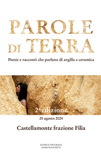 Parole di terra. Poesie e racconti che parlano di argilla e ceramica - Librerie.coop