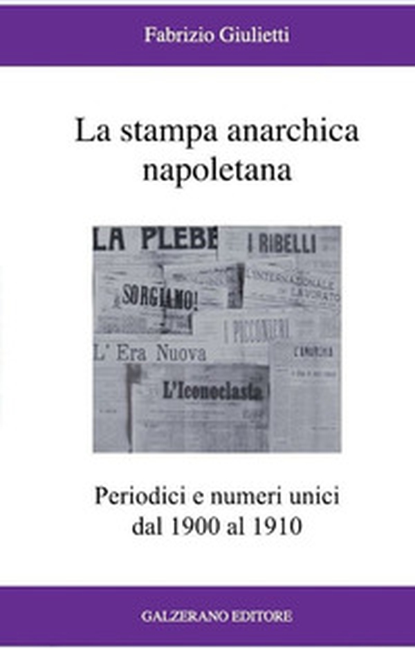 La stampa anarchica napoletana. Periodici e numeri unici dal 1900 al 1910 - Librerie.coop La stampa anarchica napoletana. Periodici e numeri unici dal 1900 al 1910 - Librerie.coop