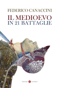Il Medioevo in 21 battaglie - Librerie.coop