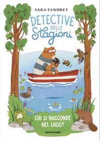 Chi si nasconde nel lago? Detective delle stagioni - Librerie.coop