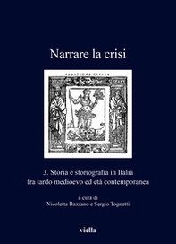 Narrare la crisi. Storia e storiografia in Italia fra tardo medioevo ed età contemporanea - Vol. 3 - Librerie.coop