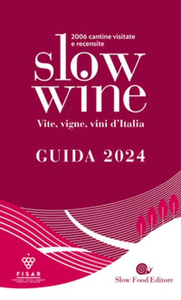 Slow wine 2024. Vite, vigne, vini d'Italia - Librerie.coop Slow wine 2024. Vite, vigne, vini d'Italia - Librerie.coop