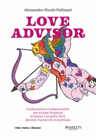 Love advisor. Guida pratica e indispensabile per evitare fregature in amore e scoprire chi è davvero l'uomo che ti interessa - Librerie.coop Love advisor. Guida pratica e indispensabile per evitare fregature in amore e scoprire chi è davvero l'uomo che ti interessa - Librerie.coop