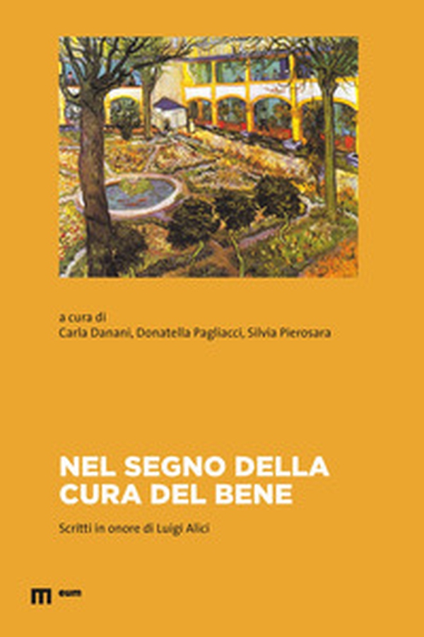 Nel segno della cura del bene. Scritti in onore di Luigi Alici - Librerie.coop Nel segno della cura del bene. Scritti in onore di Luigi Alici - Librerie.coop