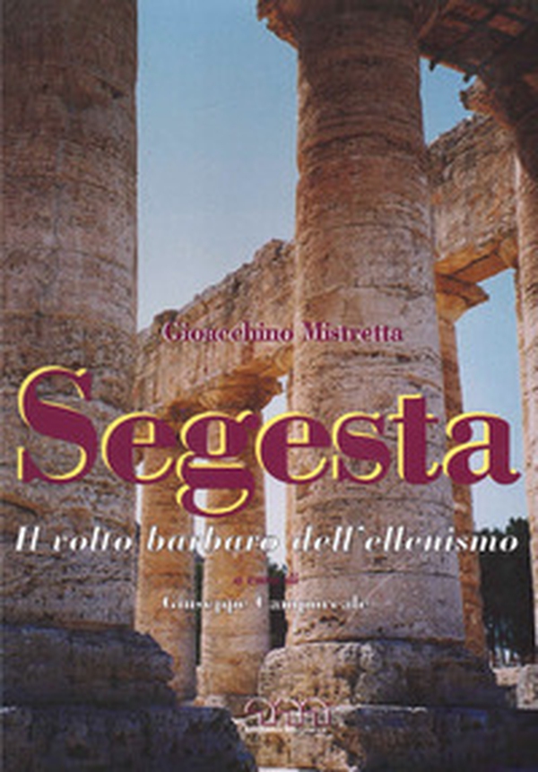 Segesta. Il volto barbaro dell'ellenismo - Librerie.coop Segesta. Il volto barbaro dell'ellenismo - Librerie.coop