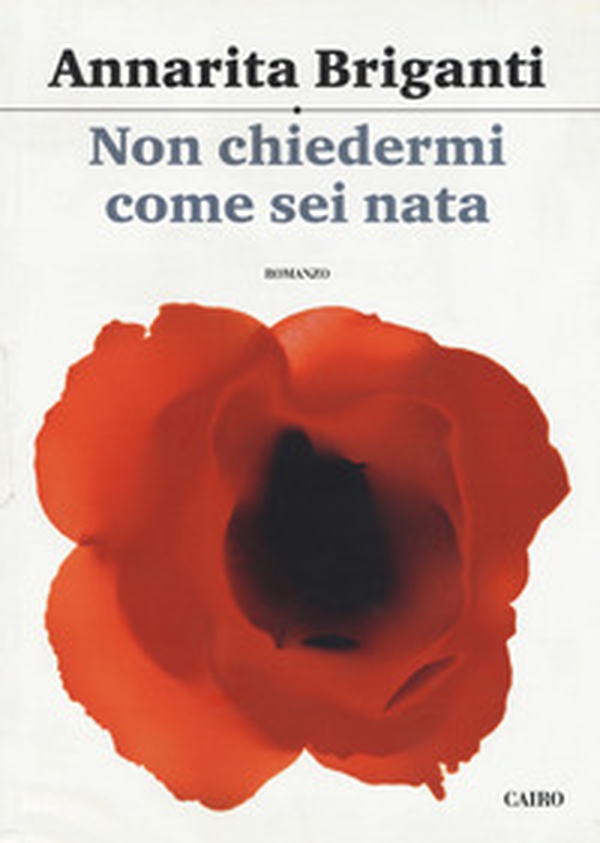 Non chiedermi come sei nata - Librerie.coop Non chiedermi come sei nata - Librerie.coop