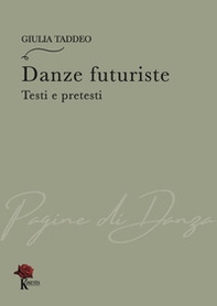 Danze futuriste. Testi e pretesti - Librerie.coop