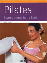 Pilates. Il programma in tre livelli - Librerie.coop