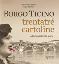 Borgo Ticino. Trentatré cartoline - Vol. 1 - Librerie.coop