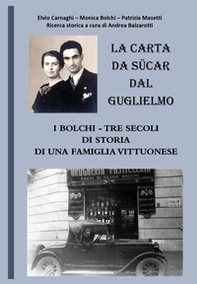 La carta da sücar dal Guglielmo. I Bolchi-Tre secoli di storia di una famiglia vittuonese - Librerie.coop
