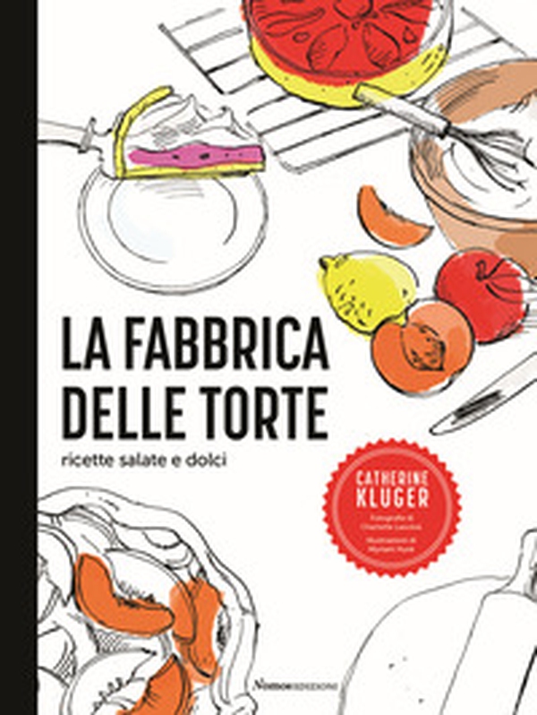 La fabbrica delle torte. Ricette salate e dolci - Librerie.coop La fabbrica delle torte. Ricette salate e dolci - Librerie.coop