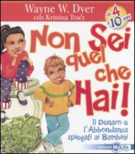Non sei quel che hai! Il denaro e l'abbondanza spiegati ai bambini - Librerie.coop Non sei quel che hai! Il denaro e l'abbondanza spiegati ai bambini - Librerie.coop