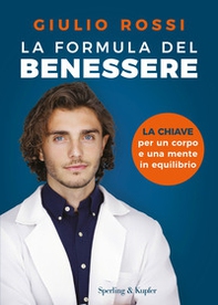 La formula del benessere. La chiave per un corpo e una mente in equilibrio - Librerie.coop