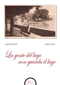 La gente del lago non guarda il lago - Librerie.coop La gente del lago non guarda il lago - Librerie.coop