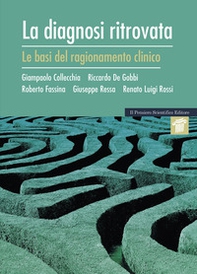 La diagnosi ritrovata. Le basi del ragionamento clinico - Librerie.coop