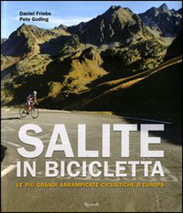 Salite in bicicletta. Le più grandi arrampicate ciclistiche d'Europa - Librerie.coop Salite in bicicletta. Le più grandi arrampicate ciclistiche d'Europa - Librerie.coop