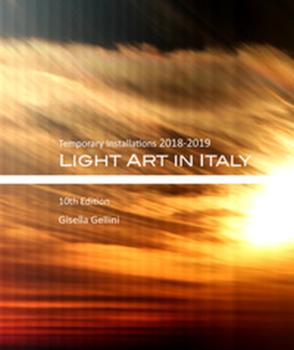 Light art in Italy. Temporary installations 2018-2019. Ediz. italiana e inglese - Librerie.coop Light art in Italy. Temporary installations 2018-2019. Ediz. italiana e inglese - Librerie.coop