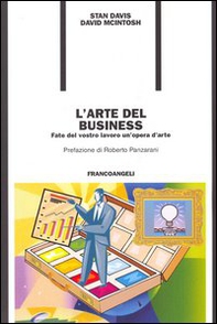 L'arte del business. Fate del vostro lavoro un'opera d'arte - Librerie.coop
