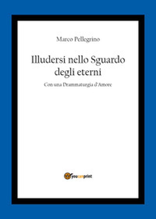 Illudersi nello sguardo degli eterni - Librerie.coop Illudersi nello sguardo degli eterni - Librerie.coop
