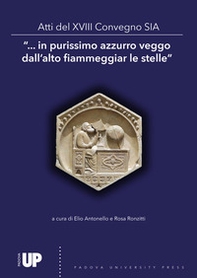 «...In purissimo azzurro veggo dall'alto fiammeggiar le stelle». Atti del 13º Convegno SIA Società Italiana di Archeoastronomia - Librerie.coop
