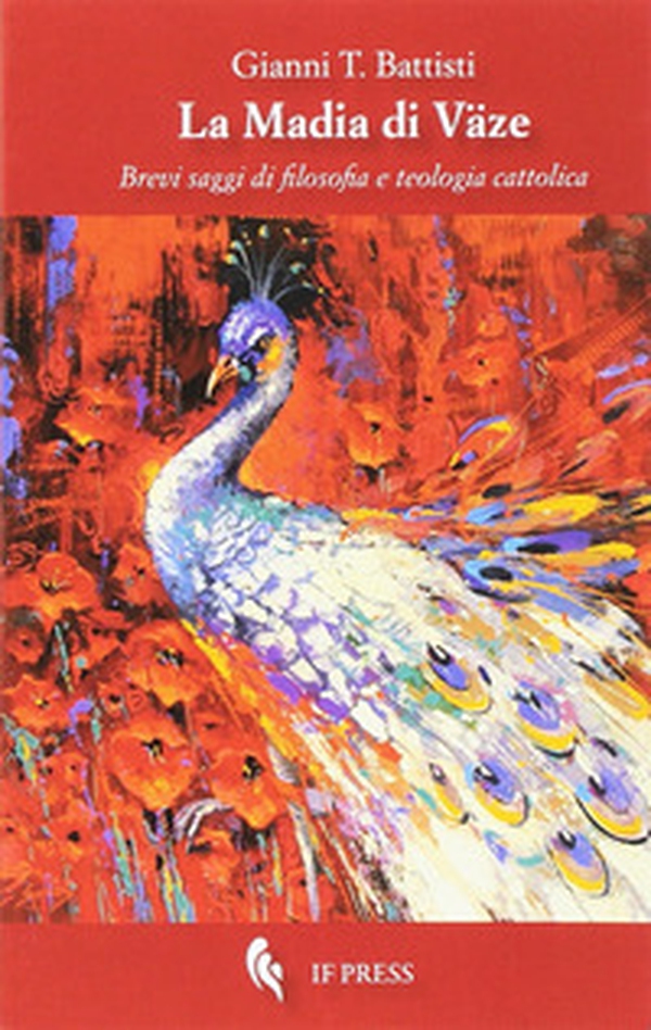 Madia di vaze. Brevi saggi di filosofia e teologia cattolica - Librerie.coop