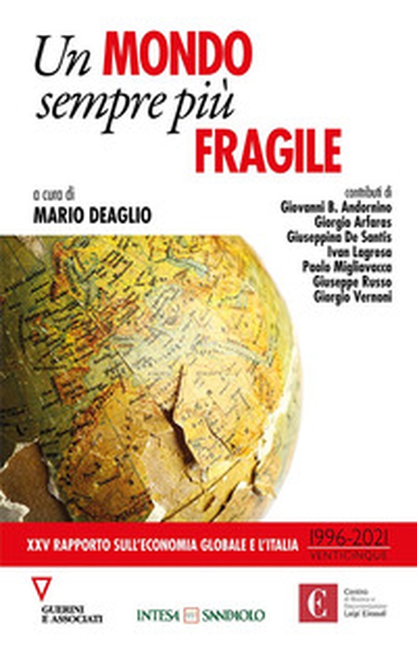 Un mondo sempre più fragile. XXV rapporto sull'economia globale e l'Italia (1996-2021) - Librerie.coop Un mondo sempre più fragile. XXV rapporto sull'economia globale e l'Italia (1996-2021) - Librerie.coop