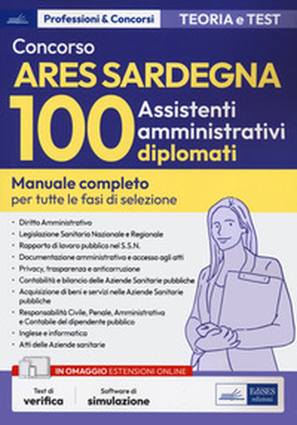Concorso ARES Sardegna. 100 assistenti amministrativi diplomati. Manuale completo per tutte le fasi di selezione - Librerie.coop Concorso ARES Sardegna. 100 assistenti amministrativi diplomati. Manuale completo per tutte le fasi di selezione - Librerie.coop
